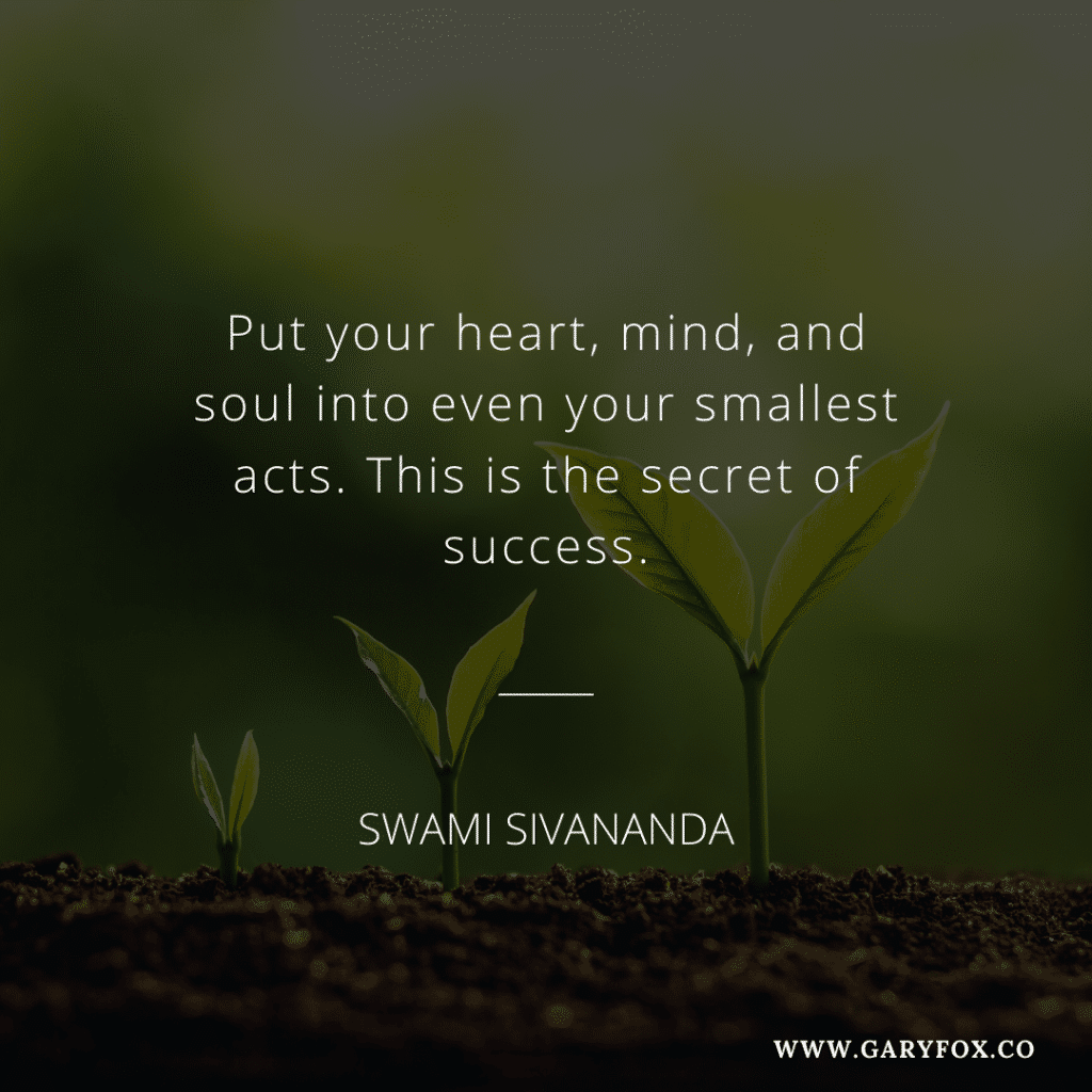 Put Your Heart, Mind, And Soul Into Even Your Smallest Acts. This Is The Secret Of Success.