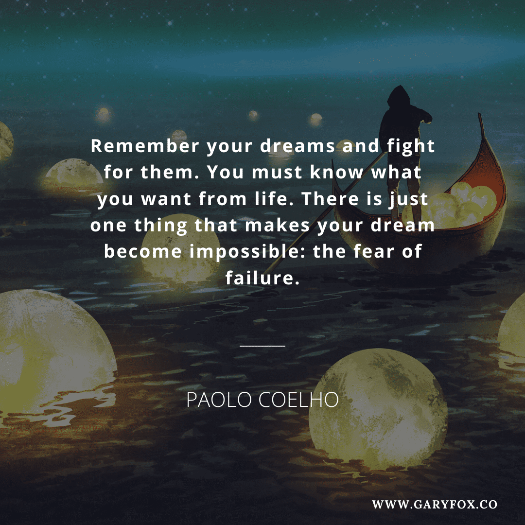 Remember your dreams and fight for them. You must know what you want from life. There is just one thing that makes your dream become impossible: the fear of failure