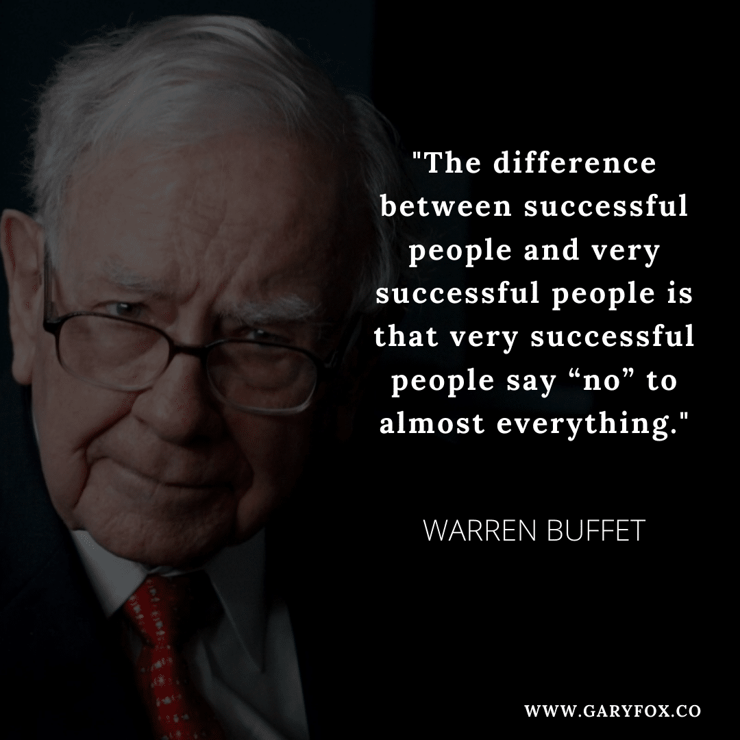 "The difference between successful people and very successful people is that very successful people say “no” to almost everything."