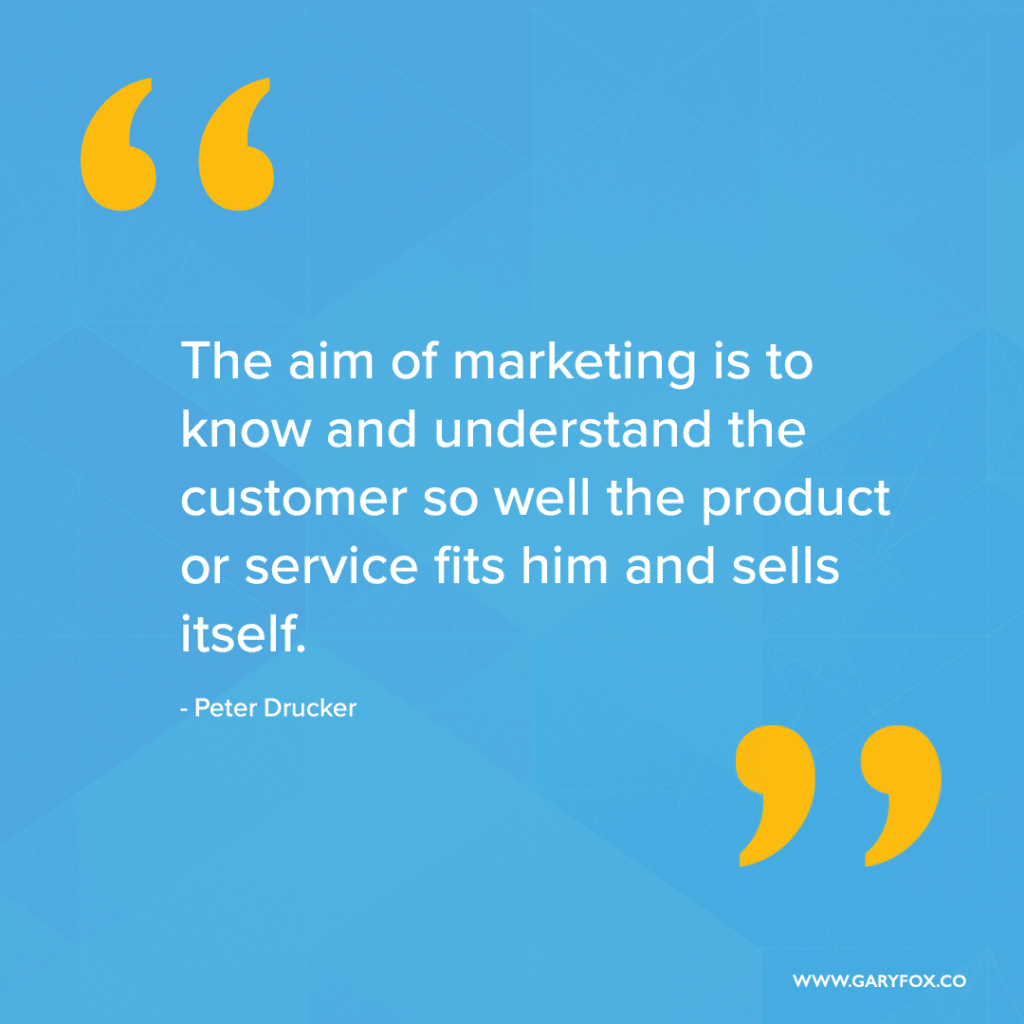 The aim of marketing is to know and understand the customer so well the product or service fits him and sells itself. - Peter Drucker 2