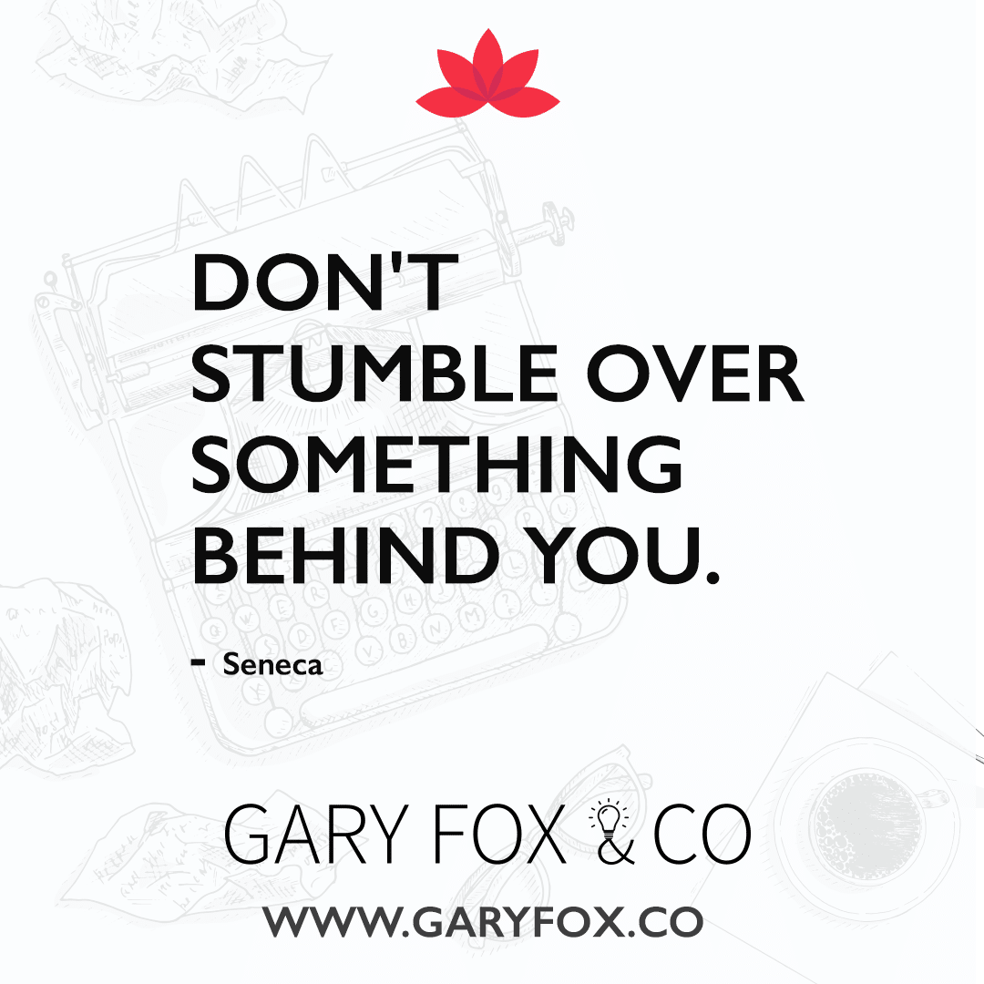 Don't stumble over something behind you.