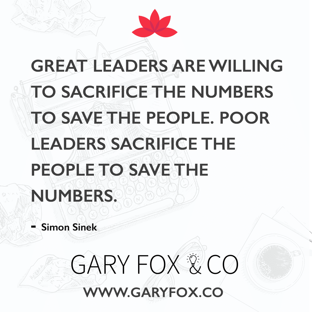 Great Leaders Are Willing To Sacrifice The Numbers To Save The People. Poor Leaders Sacrifice The People To Save The Numbers.