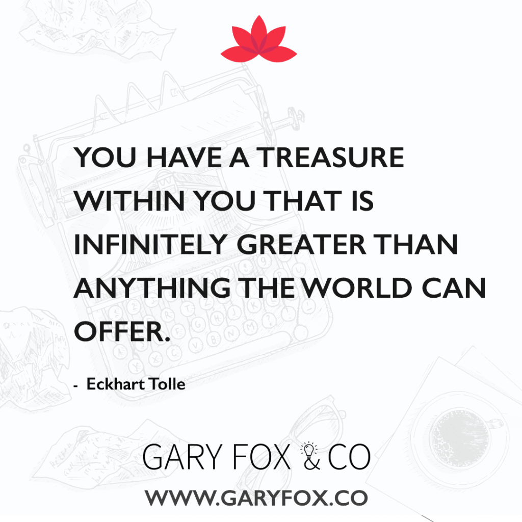Quote You Have A Treasure Within You That Is Infinitely Greater Than Anything The World Can Offer - Eckhart Tolle