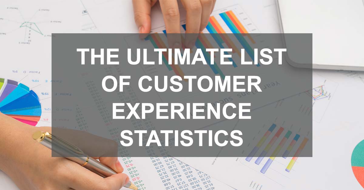 ultimate list of customer experience statistics