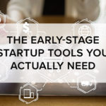 early stage startup tools you actually need