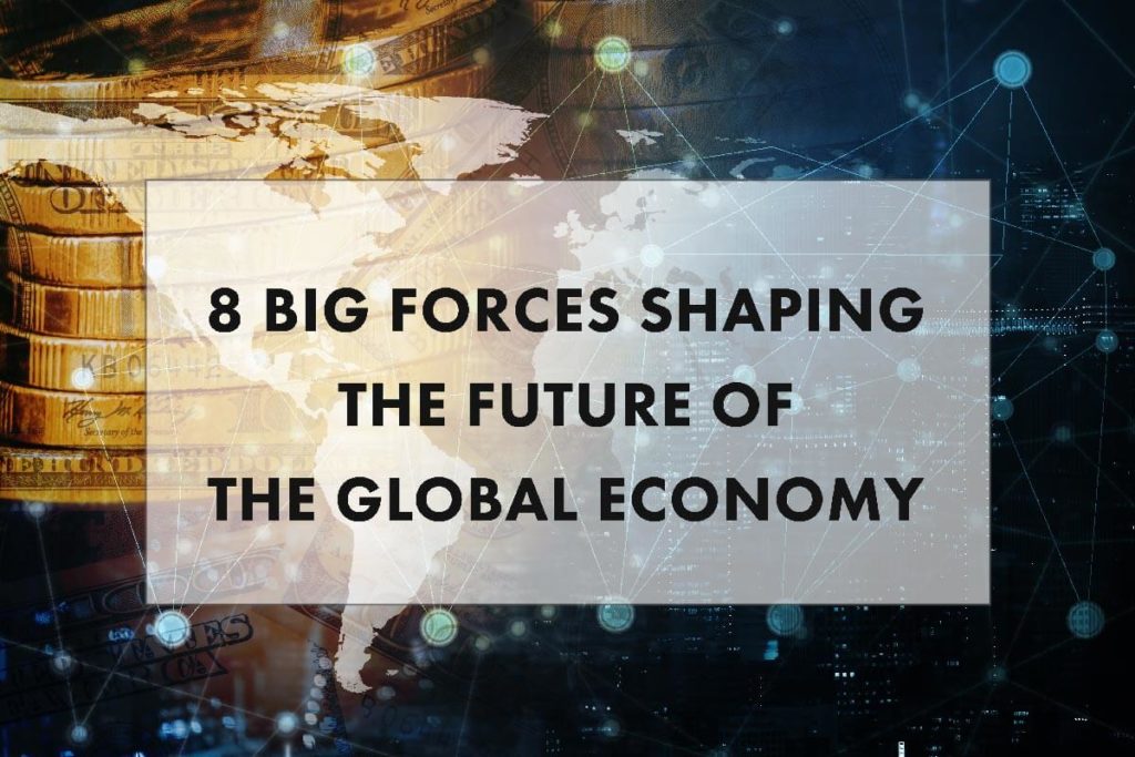 8 foreces shaping the future global economy