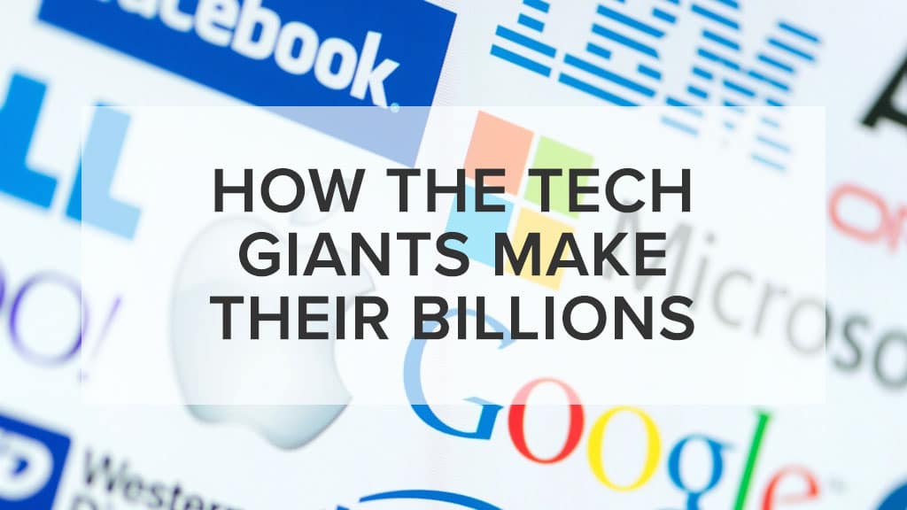 how tech giants make their billions