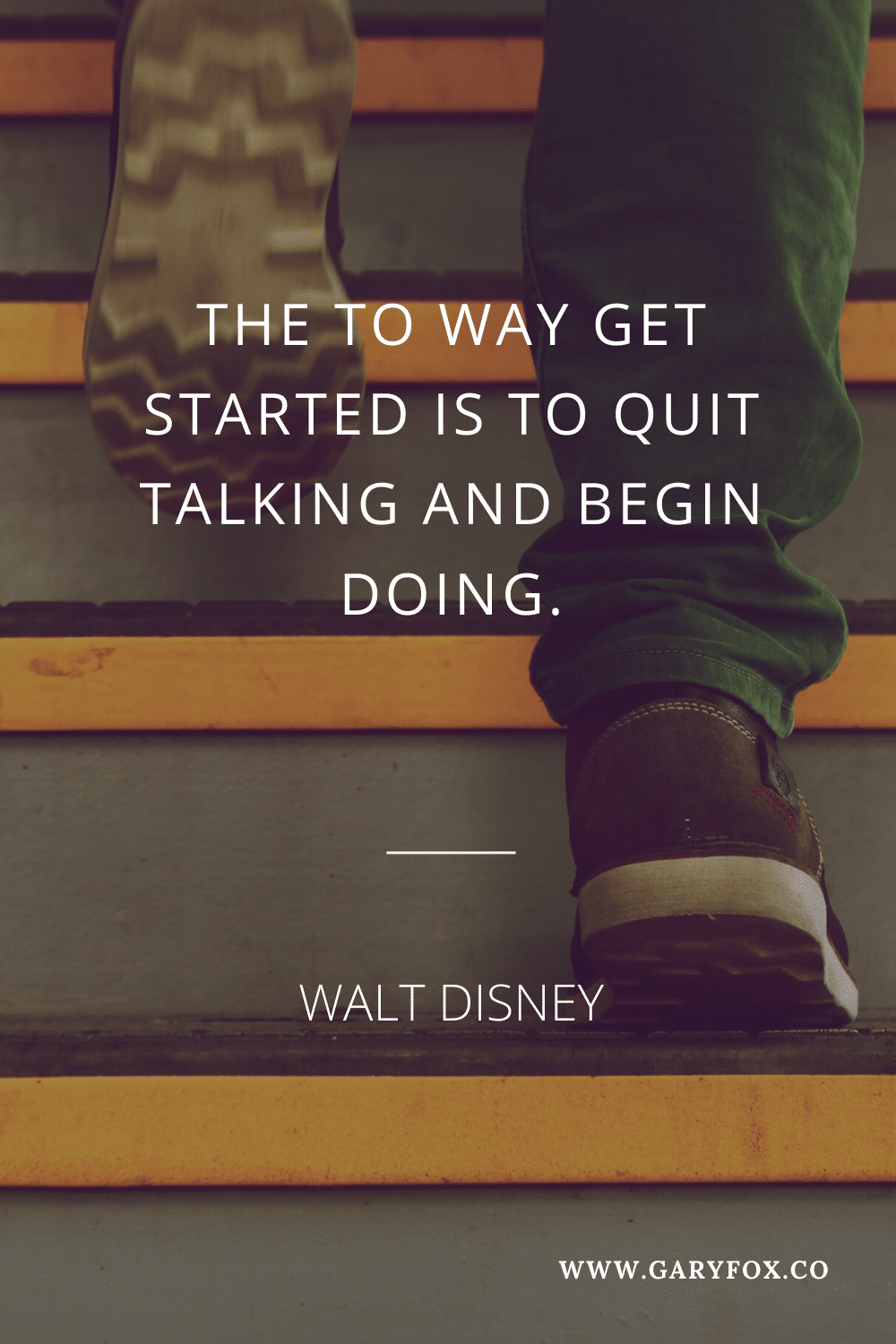 The Way Get Started Is To Quit Talking And Begin Doing.  - Walt Disney