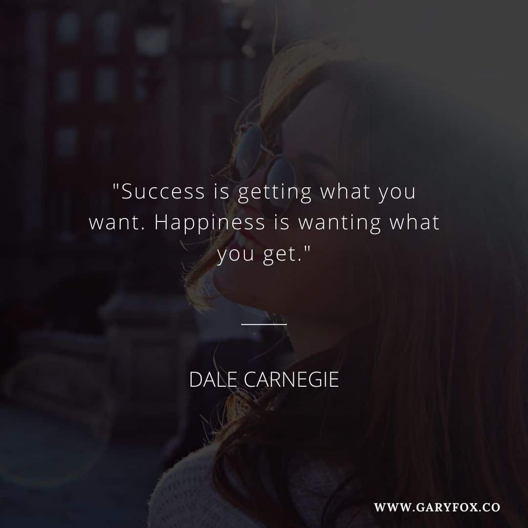 "Success is getting what you want. Happiness is wanting what you get."