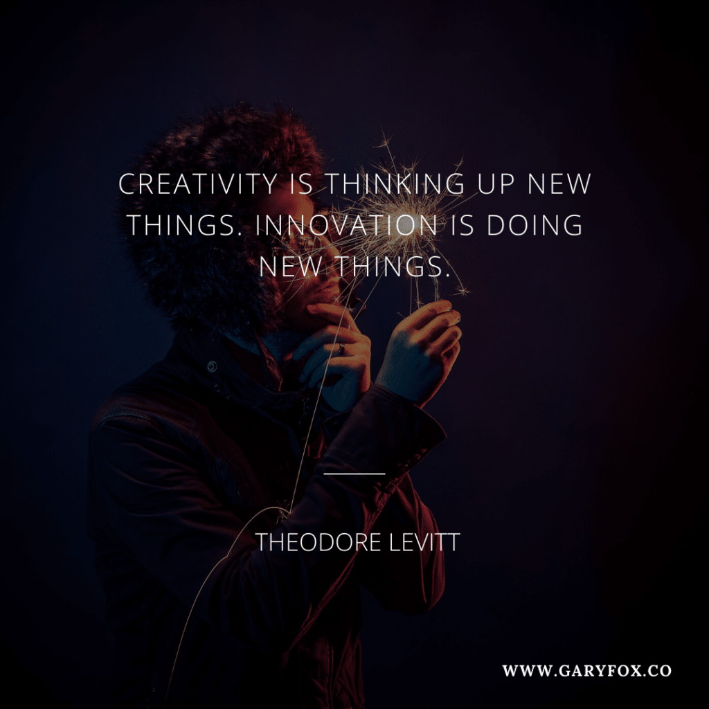 Creativity is thinking up new things. Innovation is doing new things. - Theodore Levitt