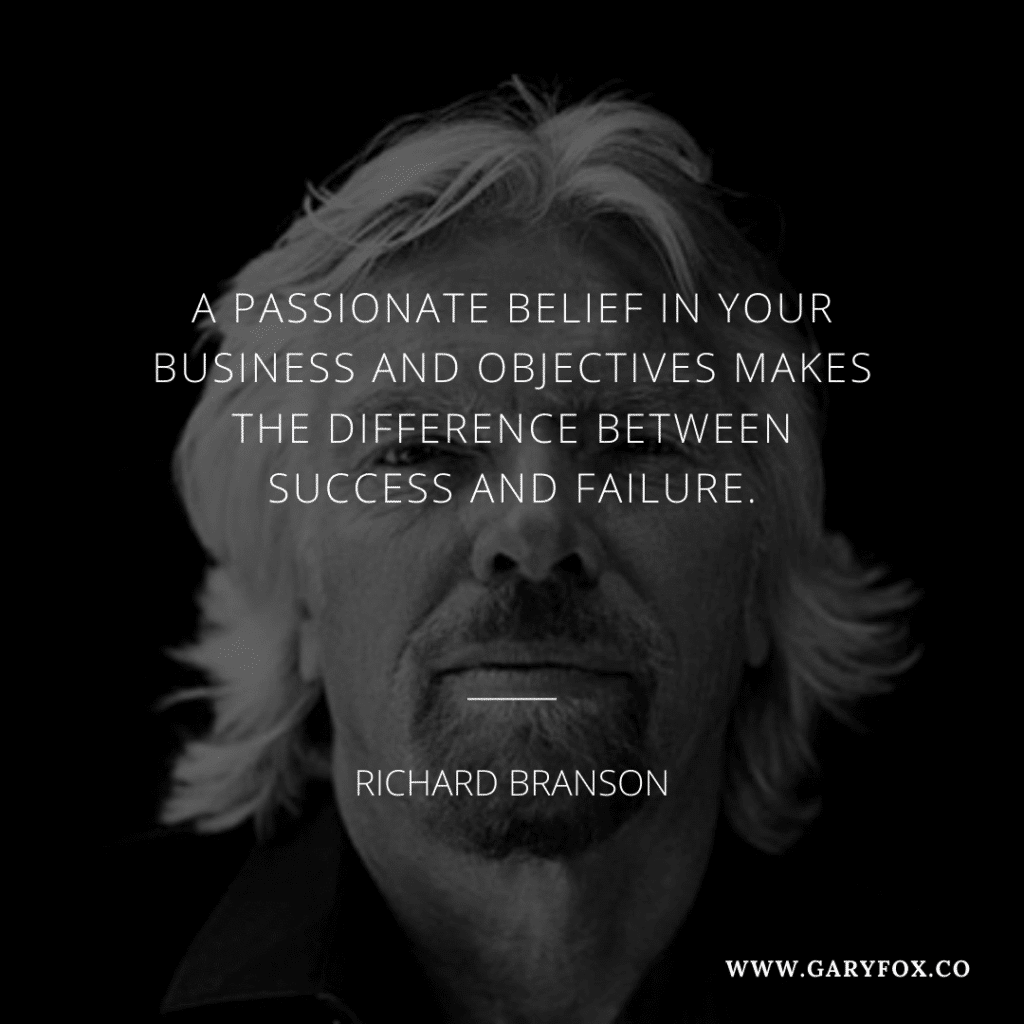 A Passionate Belief In Your Business And Objectives Makes The Difference Between Success And Failure