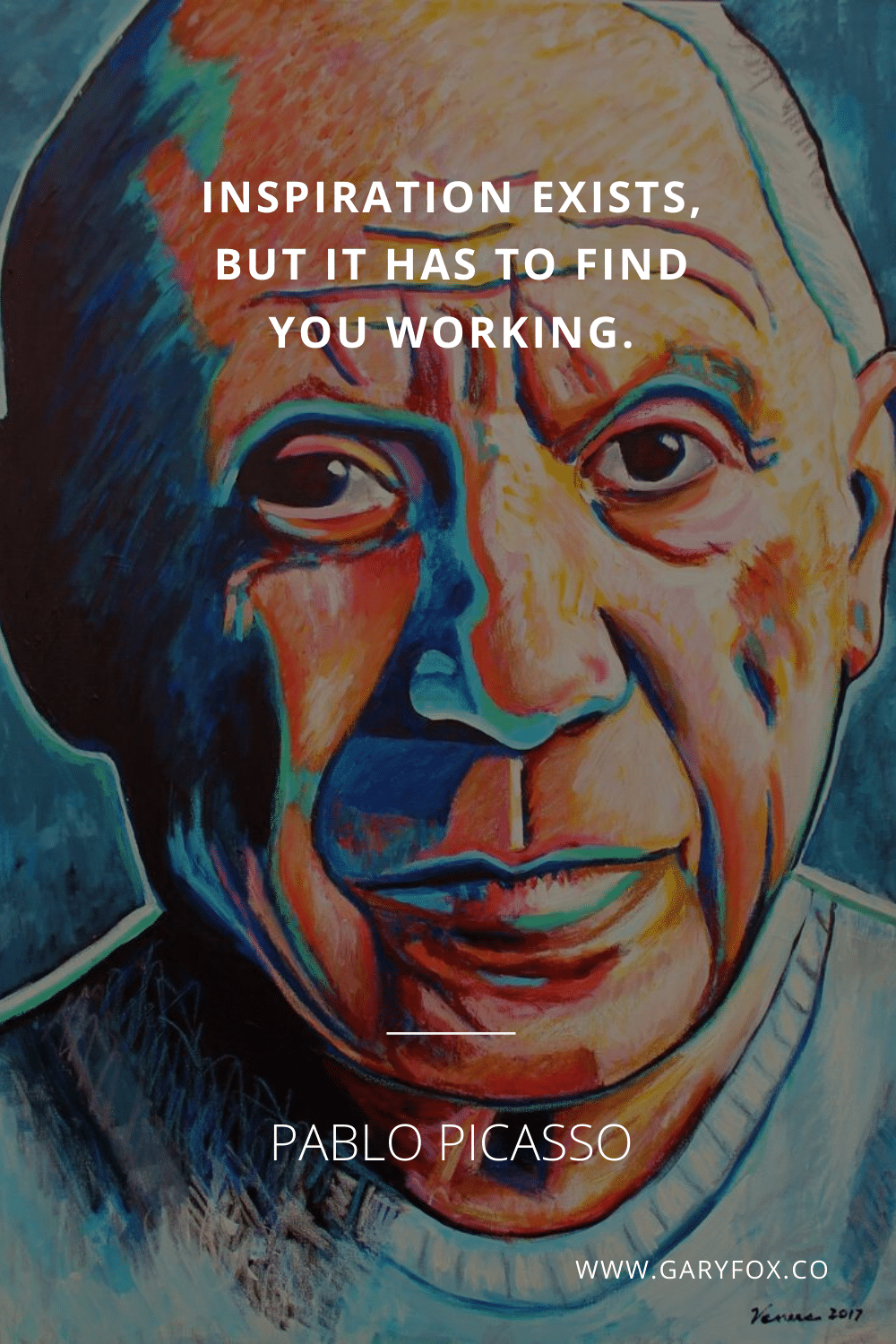 Inspiration Exists, But It Has To Find You Working. - Pablo Picasso