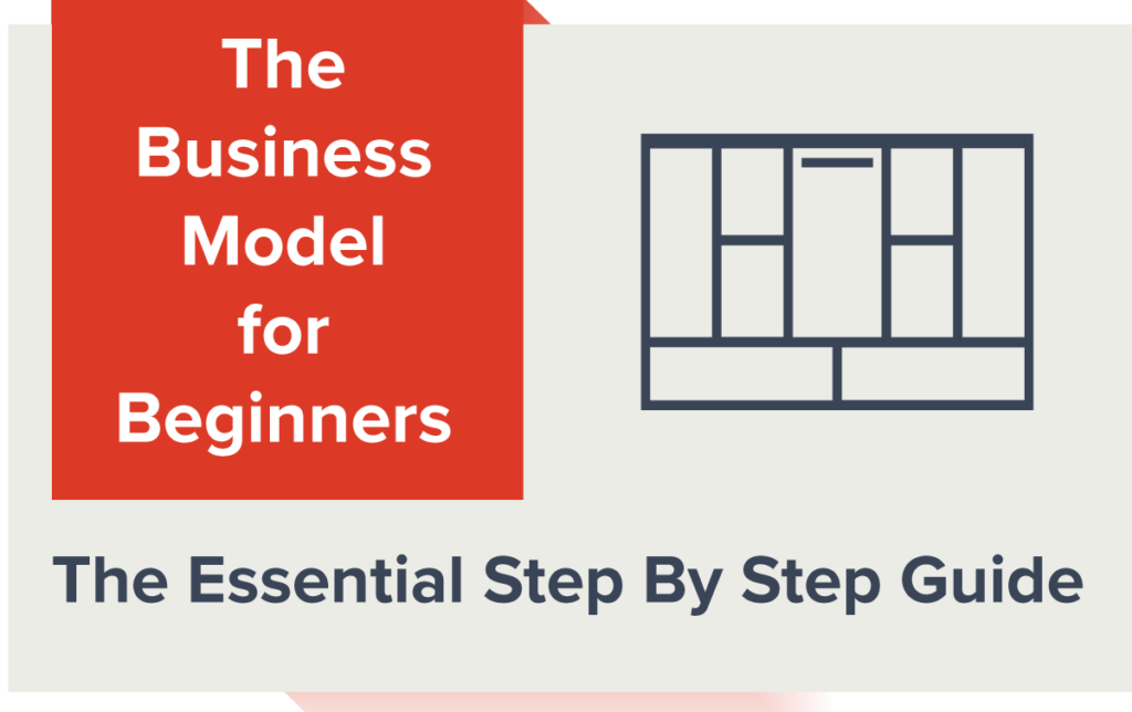Business Model For Beginners A Complete Step By Step Guide