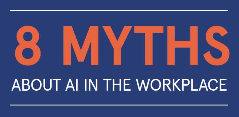 Debunking 8 Myths About Ai And The Workplace