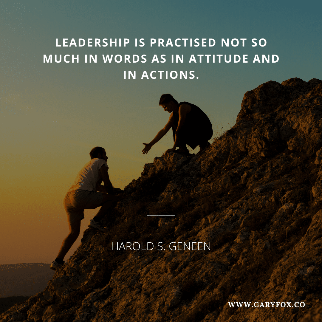 Leadership Is Practised Not So Much In Words As In Attitude And In Actions. - Harold S. Geneen