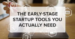 Early Stage Startup Tools You Actually Need